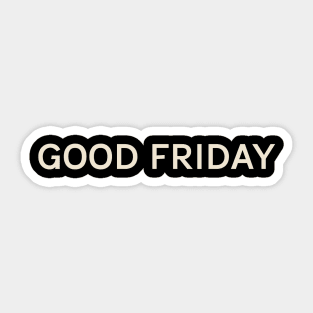 Good Friday On This Day Perfect Day Sticker